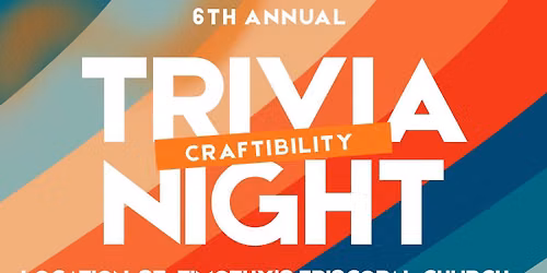 Craftibility\u2019s 6th Annual Trivia Night
