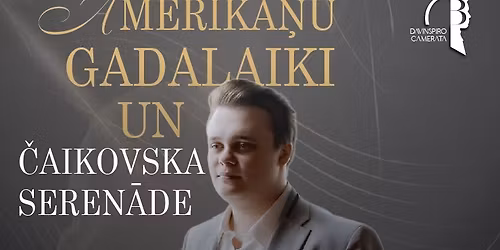 Amerik\u0101\u0146u gadalaiki un \u010caikovska seren\u0101de | Daniils Bulajevs un Davinspiro Camerata