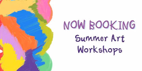 Summer Holiday Art Workshops for ages 6-16