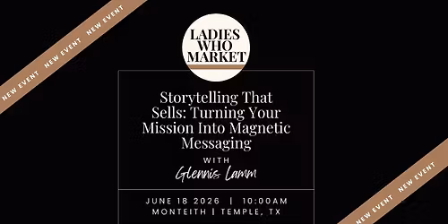 LWM | Storytelling That Sells: Turning Your Mission Into Magnetic Messaging