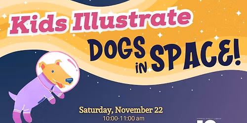 Kids Illustrate: Dogs in Space!