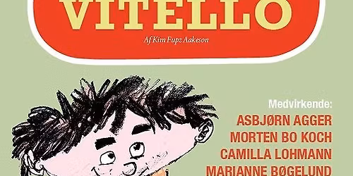 Vitello - Kim Fupz Aakesons for b\u00f8rn i alle aldre fra 5-101 Louise Schouw teater