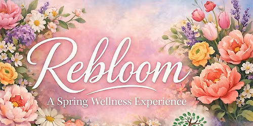 Rebloom: A Spring Wellness Experience