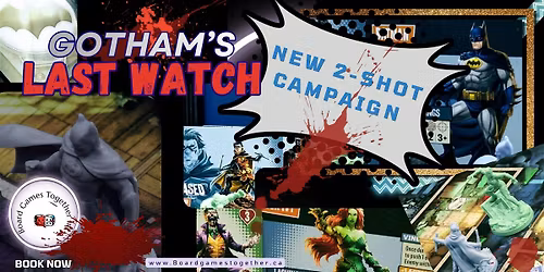 New Campaign - Gotham\u2019s Last Watch!