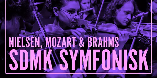 SDMK Symfonisk: Nielsen, Mozart & Brahms