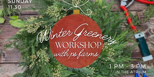 Winter Greenery Workshop with PS Farms