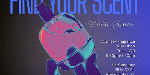 Find Your Scent: Perfumology 101- Winter Session