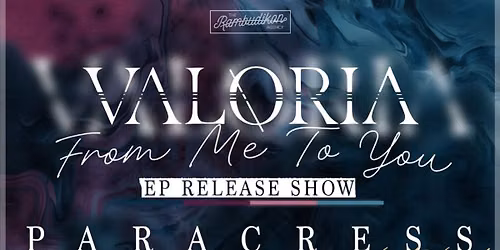 VALORIA's "From Me to You" Release Show with PARACRESS, UNDER THE HORIZON, GOOD & YOU, REAPERCUSSION