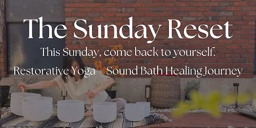 THE SUNDAY RESET Restorative Yoga + Sound Bath Healing Journey