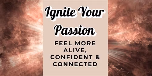 Love & Connection Series: Ignite Your Passion