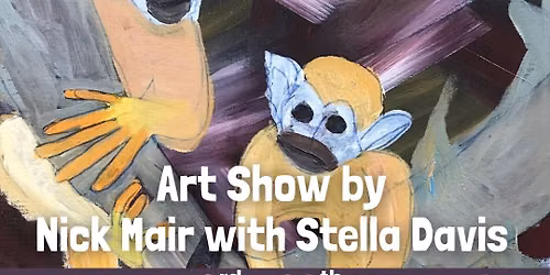  Art Show by Nick Mair with Stella Davis