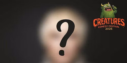 Secret Taskmaster Star: WIP|| Creatures Comedy Festival