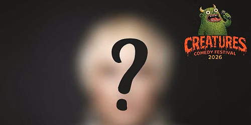Secret Taskmaster Star: WIP|| Creatures Comedy Festival