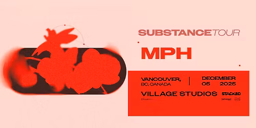 MPH: Substance Tour (Vancouver)