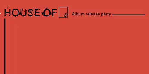 House of B  Album Release Party w\/ Cadejos and Heel Klick