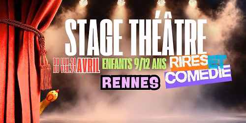 \ud83c\udfad Stage Th\u00e9\u00e2tre Enfants 9\/12 ans - Vacances Avril (du 20 au 24 avril, Rennes)