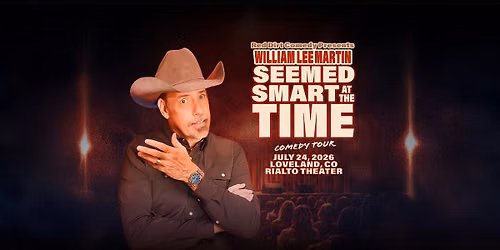 Loveland, CO - William Lee Martin - Seemed Smart at the Time Tour - Rialto Theater