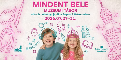 Mindent bele m\u00fazeumi t\u00e1bor-alkot\u00e1s, \u00e9lm\u00e9ny, j\u00e1t\u00e9k a Soproni M\u00fazeum ki\u00e1ll\u00edt\u00f3helyein