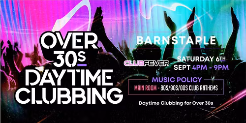 Beyond 30 Presents... Daytime Clubbing | Barnstaple\ud83d\udd7a\ud83c\udffb\ud83e\udea9