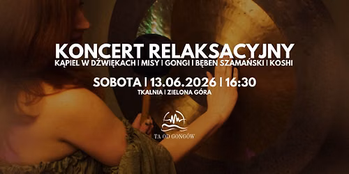 Koncert Relaksacyjny Mis i Gong\u00f3w-  K\u0105piel w d\u017awi\u0119kach 13.06 ZIELONA G\u00d3RA