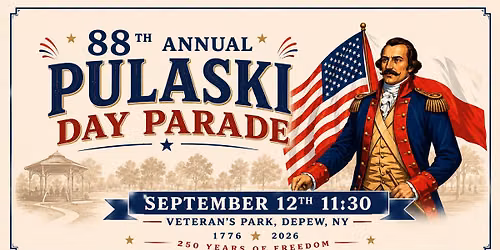 88th Annual Pulaski Day Parade September 12, 11:30AM, Veterans Park, Depew