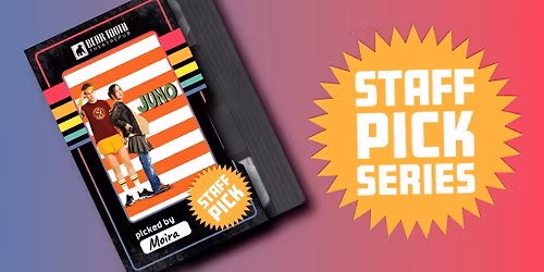 Staff Picks Series: Juno ~ Presented by Moira