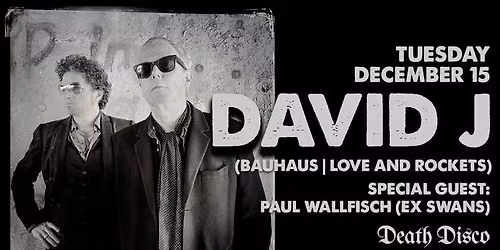 David J (Bauhaus \/ Love & Rockets) w\/ Paul Wallfisch (ex Swans) | Live at Death Disco