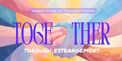 Together Through Estrangement: 8 Week Parent Support Group