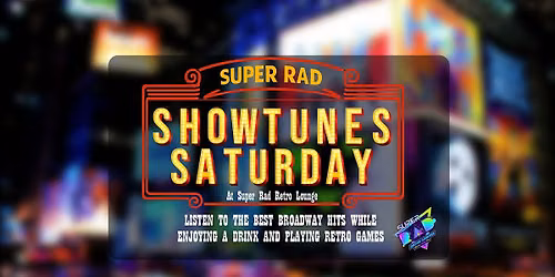Showtunes Saturday at Super Rad