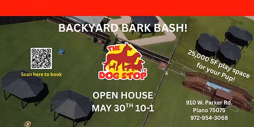 The Dog Stop Summer Kickoff OPEN HOUSE! Plano location Backyard Bark Bash!!