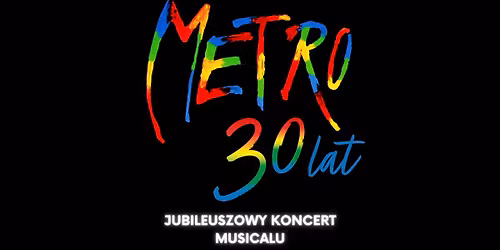 Zielona G\u00f3ra: Musical METRO - 30 Lat Najlepszego Polskiego Musicalu