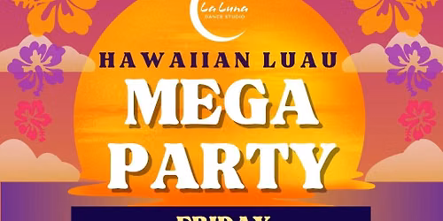 MEGA DANCE PARTY - Hawaiian Luau!