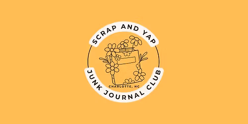 Scrap and Yap : Charlotte Junk Journal Club