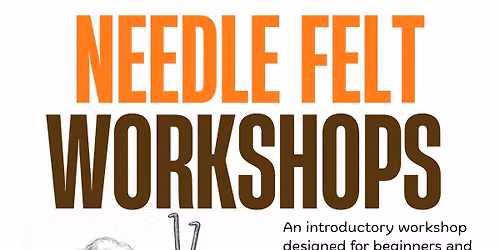 Needle Felting Workshop