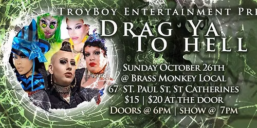 Drag Ya To Hell - St. Catharines - Oct. 26th