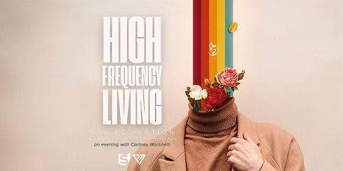 High Frequency Living: The Activation