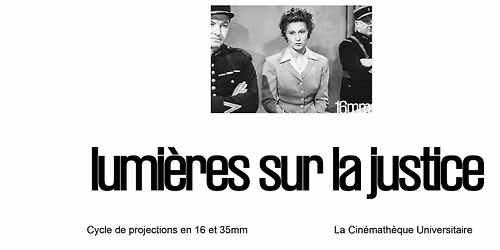 Cycle "Lumi\u00e8res sur la justice" - La Cin\u00e9math\u00e8que Universitaire