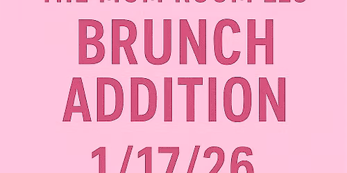 THE MOM ROOM LLC: BRUNCH EDITION