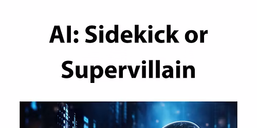 Toastmaster Chapter Meeting: AI:Sidekick or Supervillain