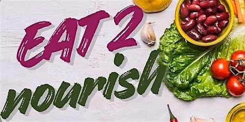 Eat2Nourish - Free Nutrition Workshop