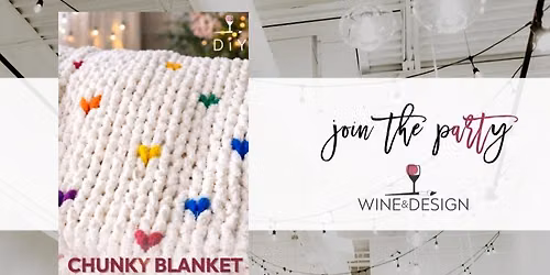 SOLD OUT! Chunky Blanket with Rainbow Hearts Workshop! | Wine & Design