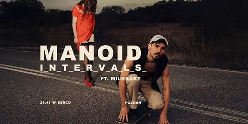 MANOID \u272e I_N_T_E_R_V_A_L_S tour \u272e ft. Milkbaby \u272e POZNA\u0143