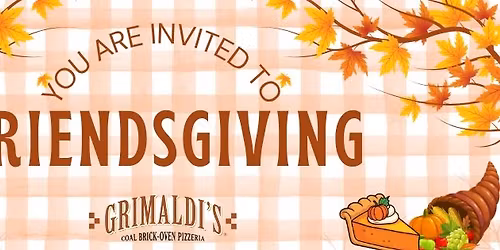FRIENDSGIVING @ GRIMALDIS