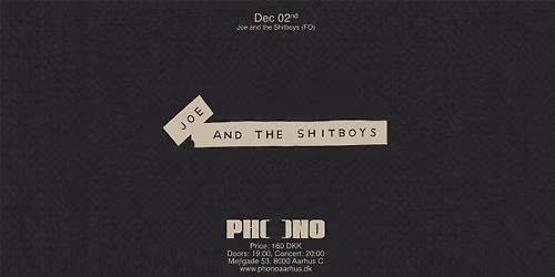 PHONO: Joe and the Shitboys (FO)