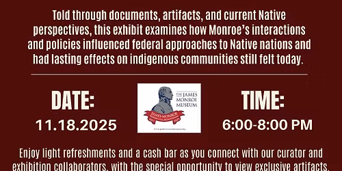 Exhibition Opening: Lasting Legacy James Monroe and the Native Nations 