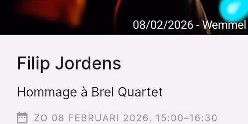 FILIP JORDENS & Quartet : Hommage \u00e0 Brel @ De Zandloper Wemmel (15H)