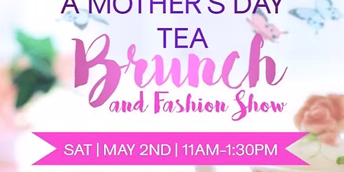 Mother's Day Tea Brunch & Fashion Show