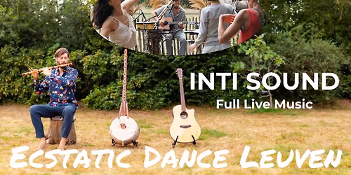 Ecstatic Dance Leuven * Inti Sound ~ Full Live Music * 
