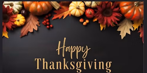 THANKGIVING BREAK!! Closed Wednesday 11\/26