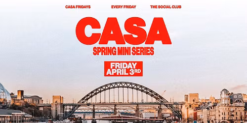 CASA: FRIDAY AT THE SOCIAL CLUB \/\/ SPRING MINI SERIES \/\/ FRIDAY 3RD APRIL 